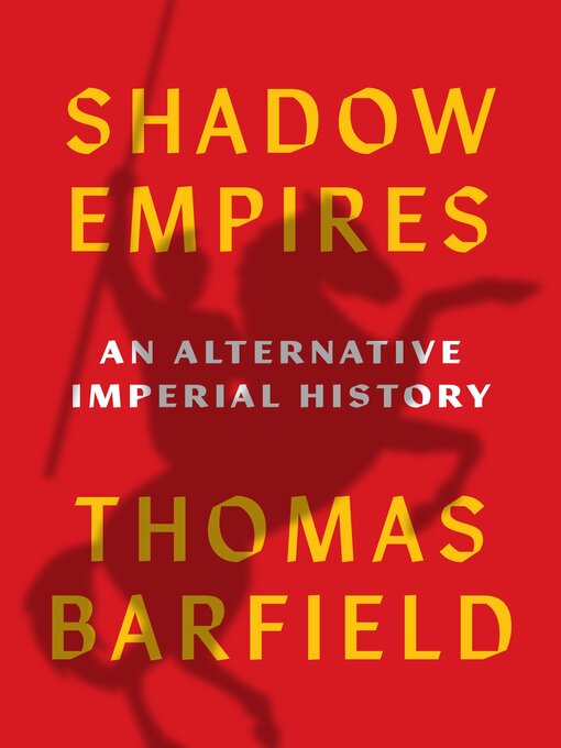 Title details for Shadow Empires by Thomas J. Barfield - Available